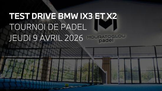 TOURNOI DE PADEL - TEST DRIVE BMW iX3 ET X2